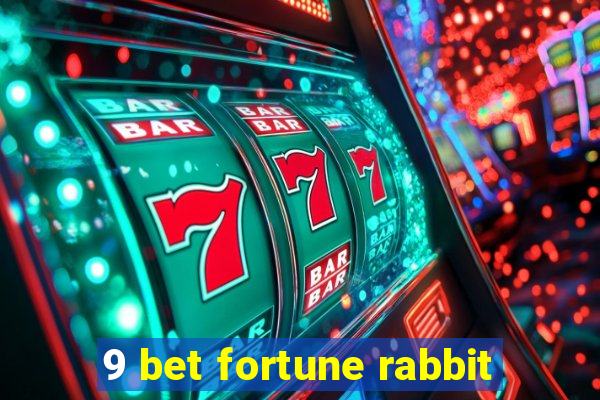 9 bet fortune rabbit